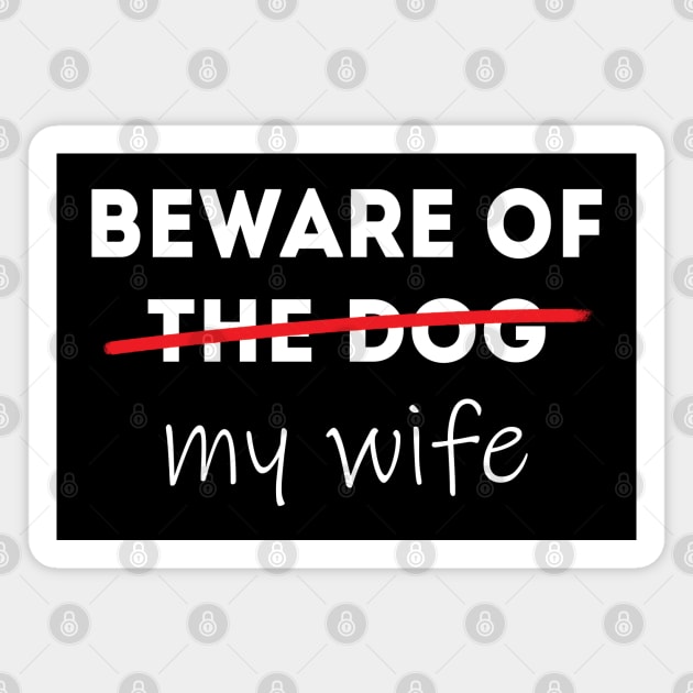Beware of my Wife Idea for Husband Magnet by JettDes